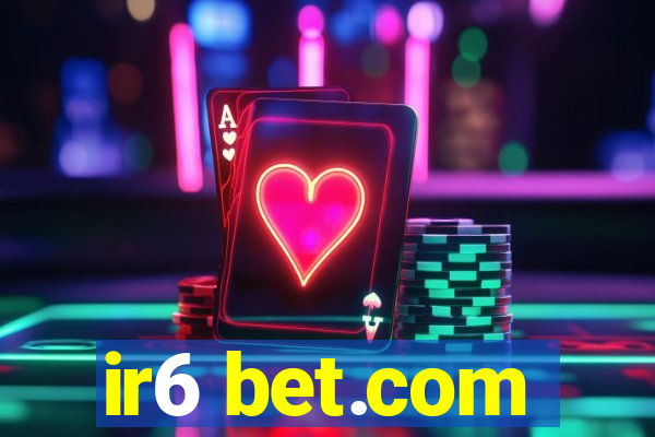 ir6 bet.com